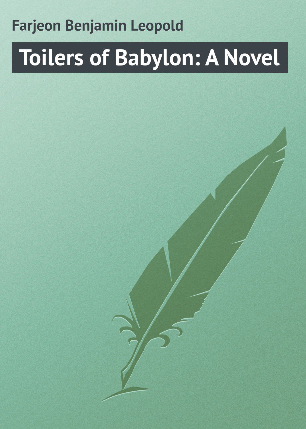 Обложка книги «Toilers of Babylon: A Novel»