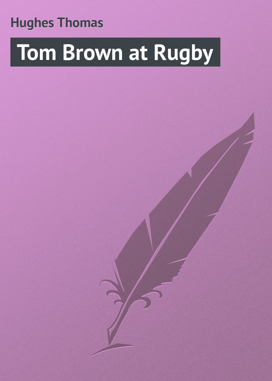 Обложка книги «Tom Brown at Rugby»