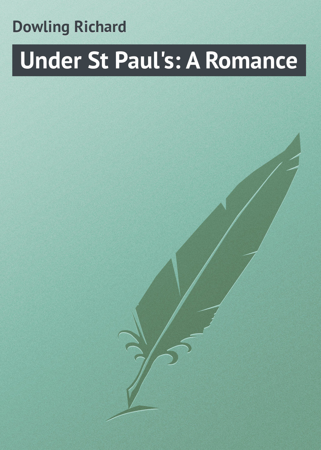 Обложка книги «Under St Paul's: A Romance»