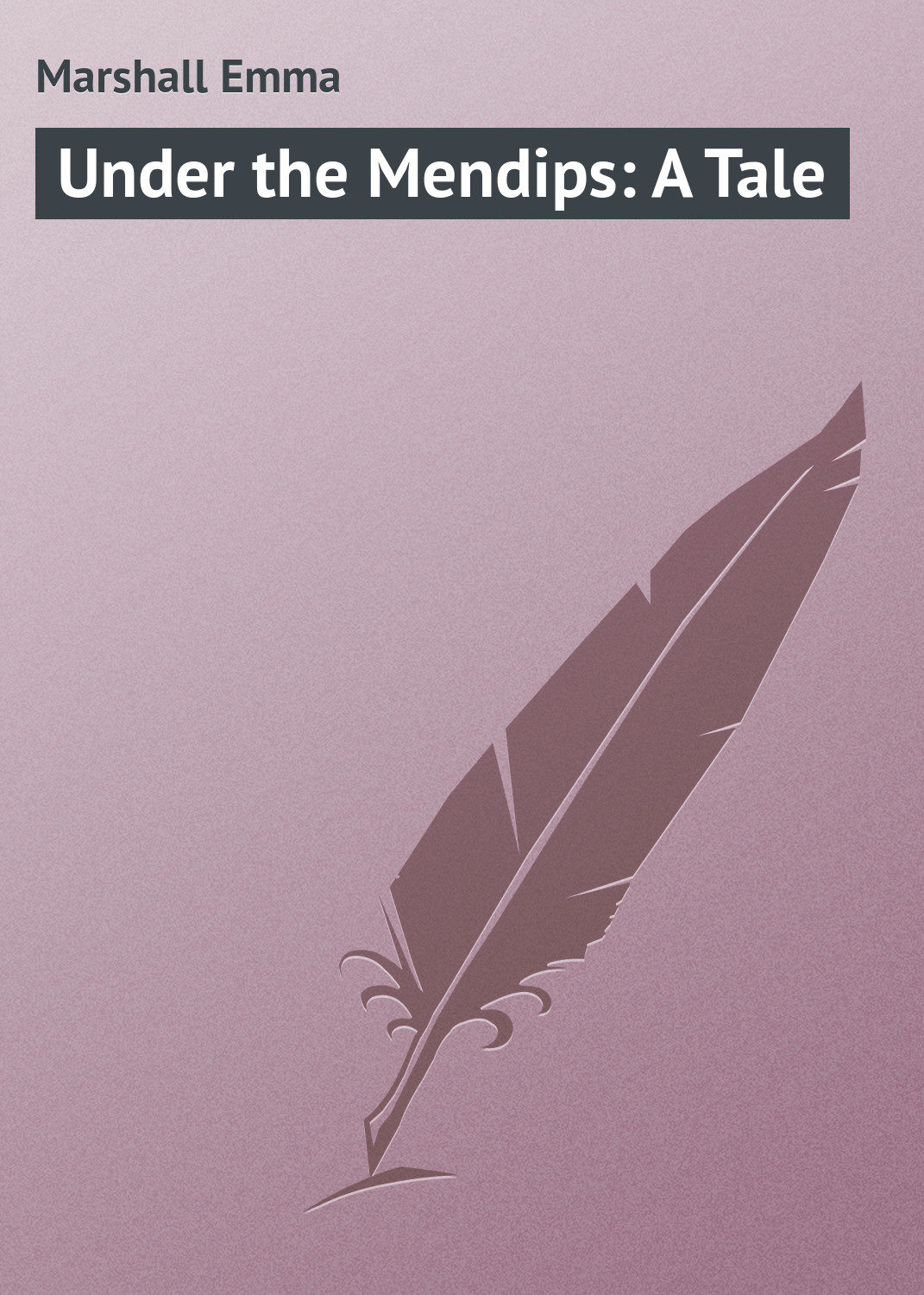 Обложка книги «Under the Mendips: A Tale»