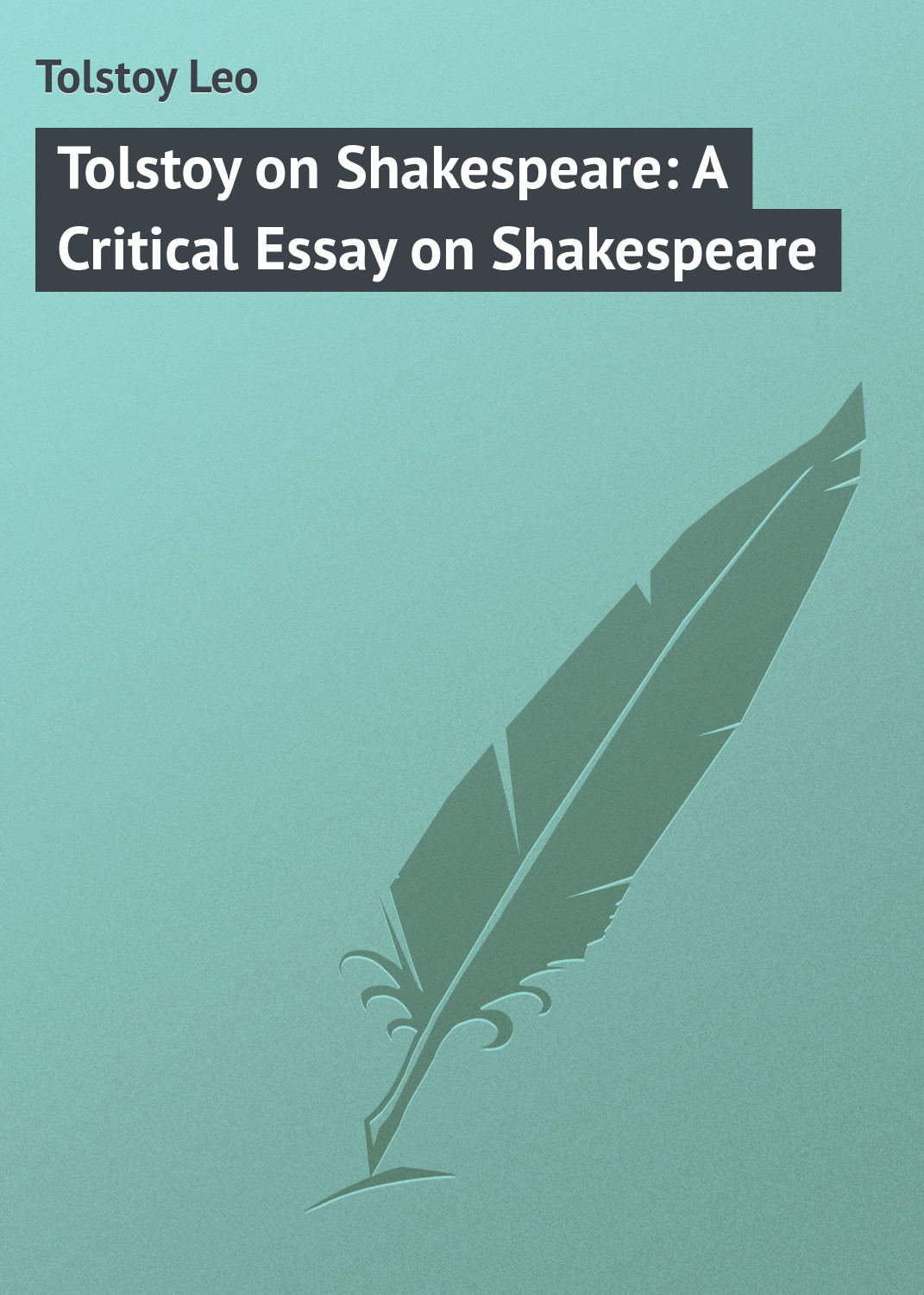 Обложка книги «Tolstoy on Shakespeare: A Critical Essay on Shakespeare»