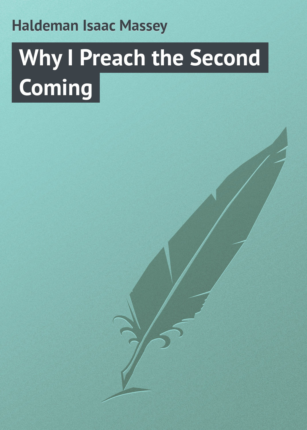 Обложка книги «Why I Preach the Second Coming»