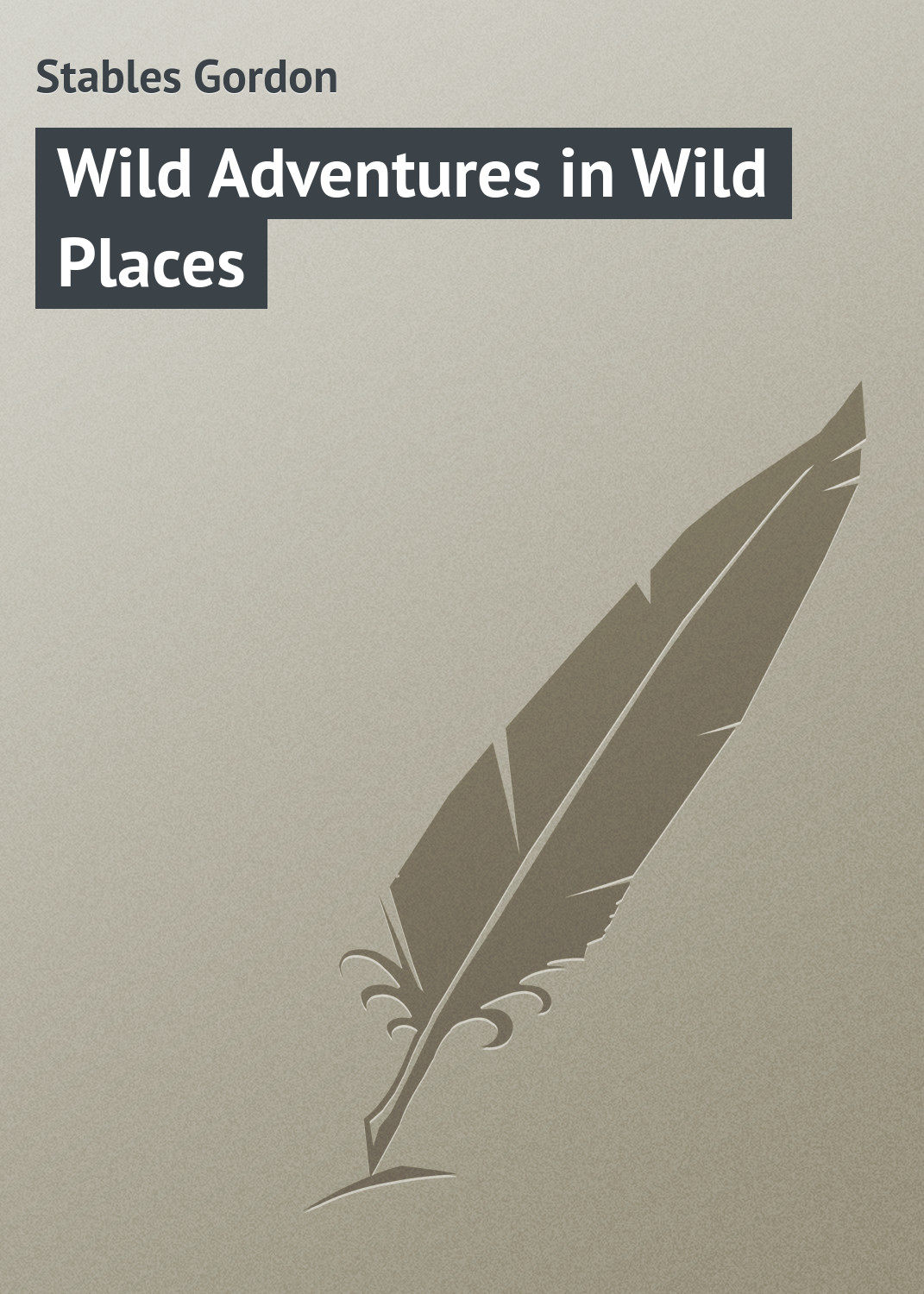 Обложка книги «Wild Adventures in Wild Places»