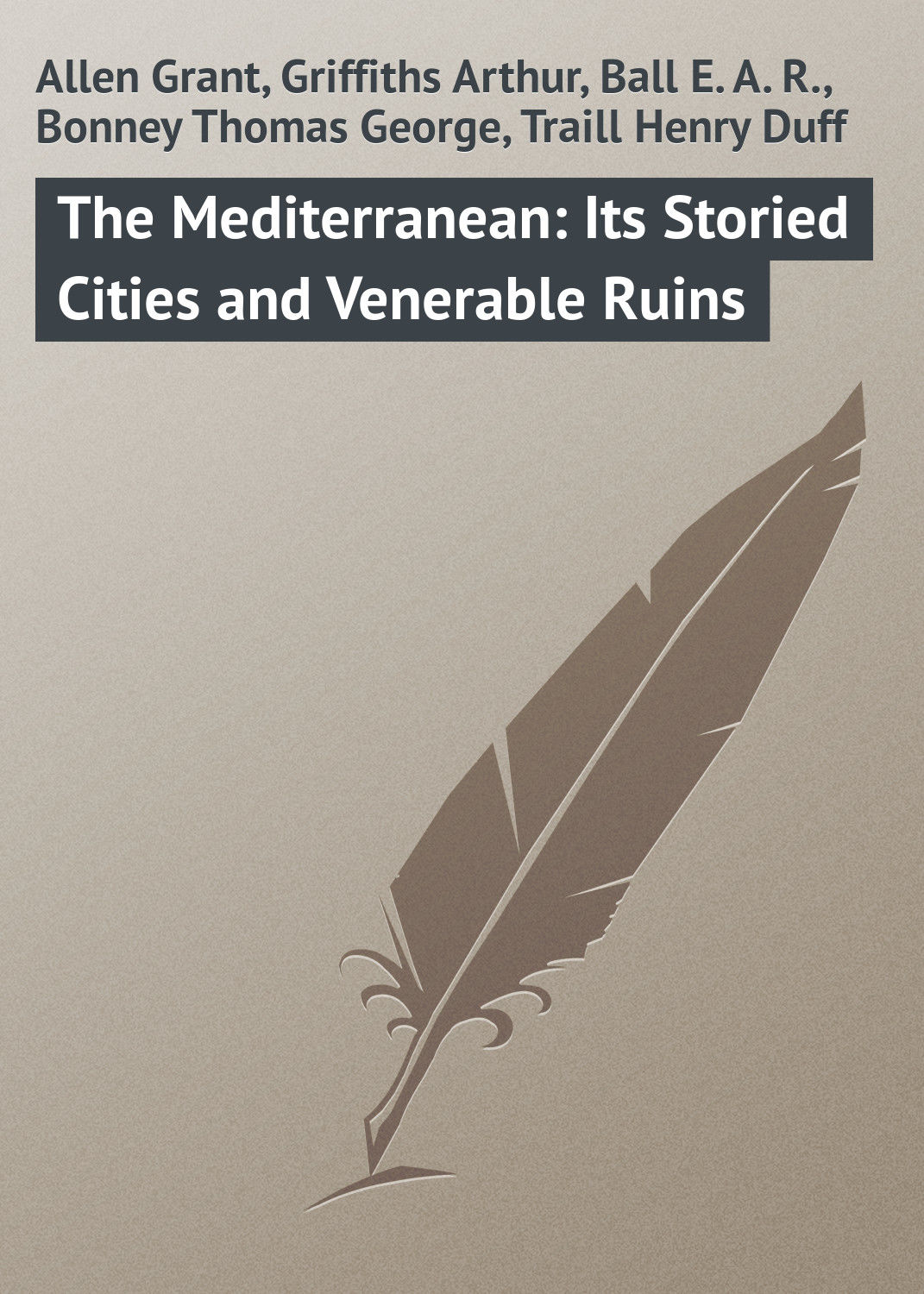 Обложка книги «The Mediterranean: Its Storied Cities and Venerable Ruins»