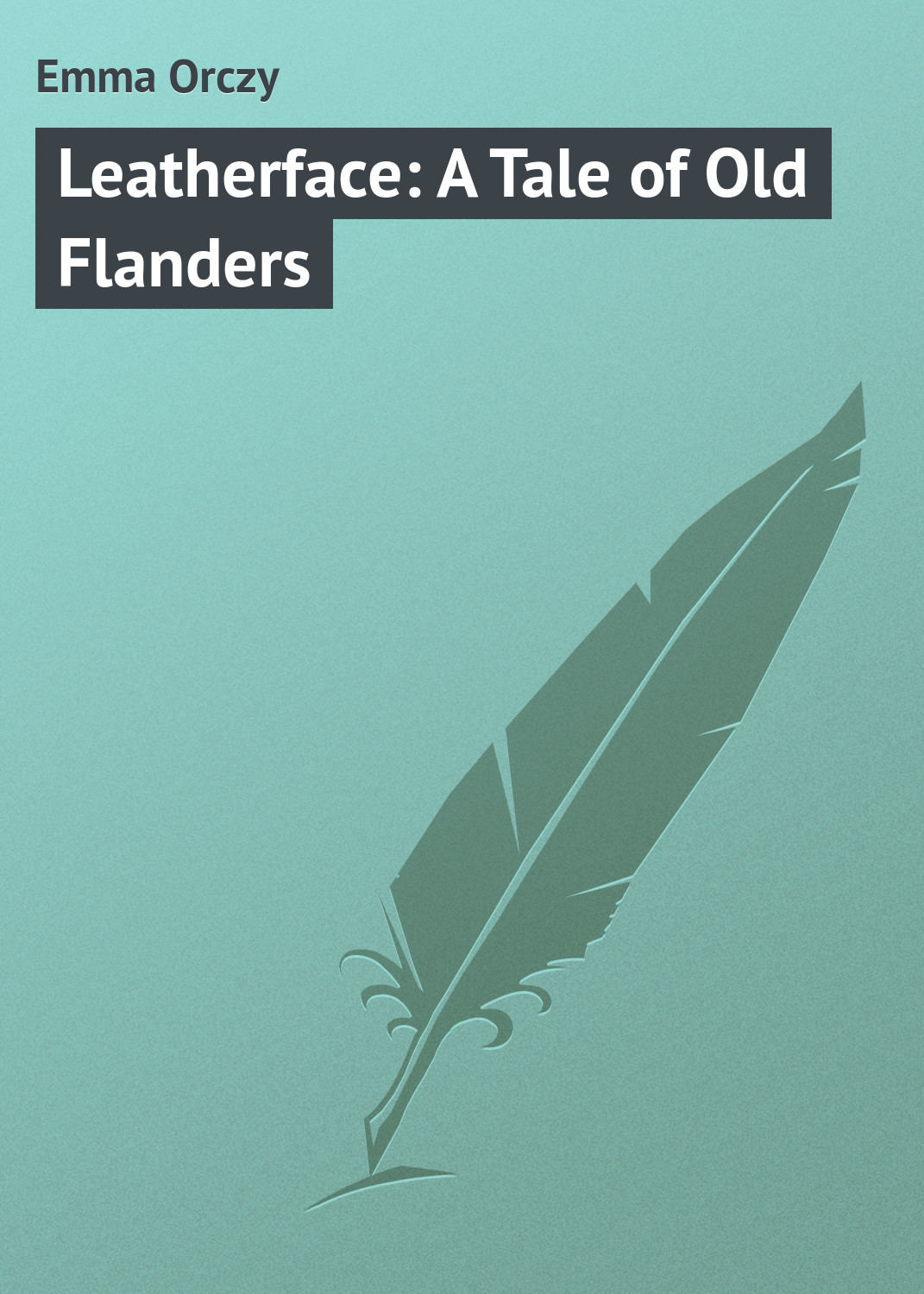 Обложка книги «Leatherface: A Tale of Old Flanders»