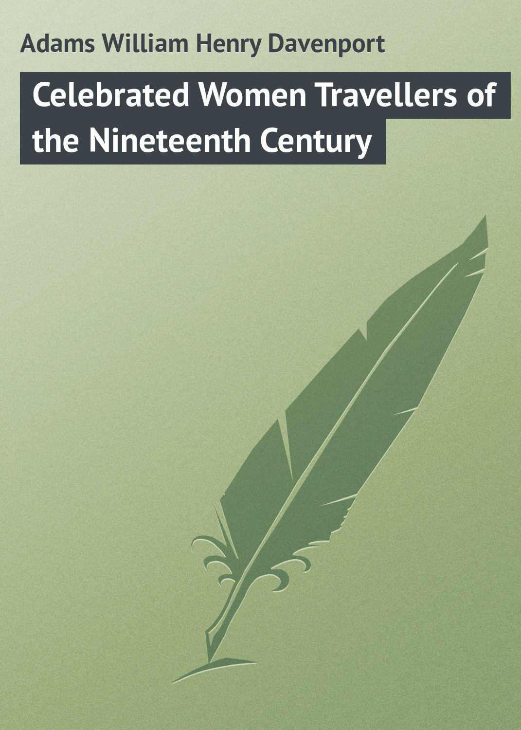 Обложка книги «Celebrated Women Travellers of the Nineteenth Century»