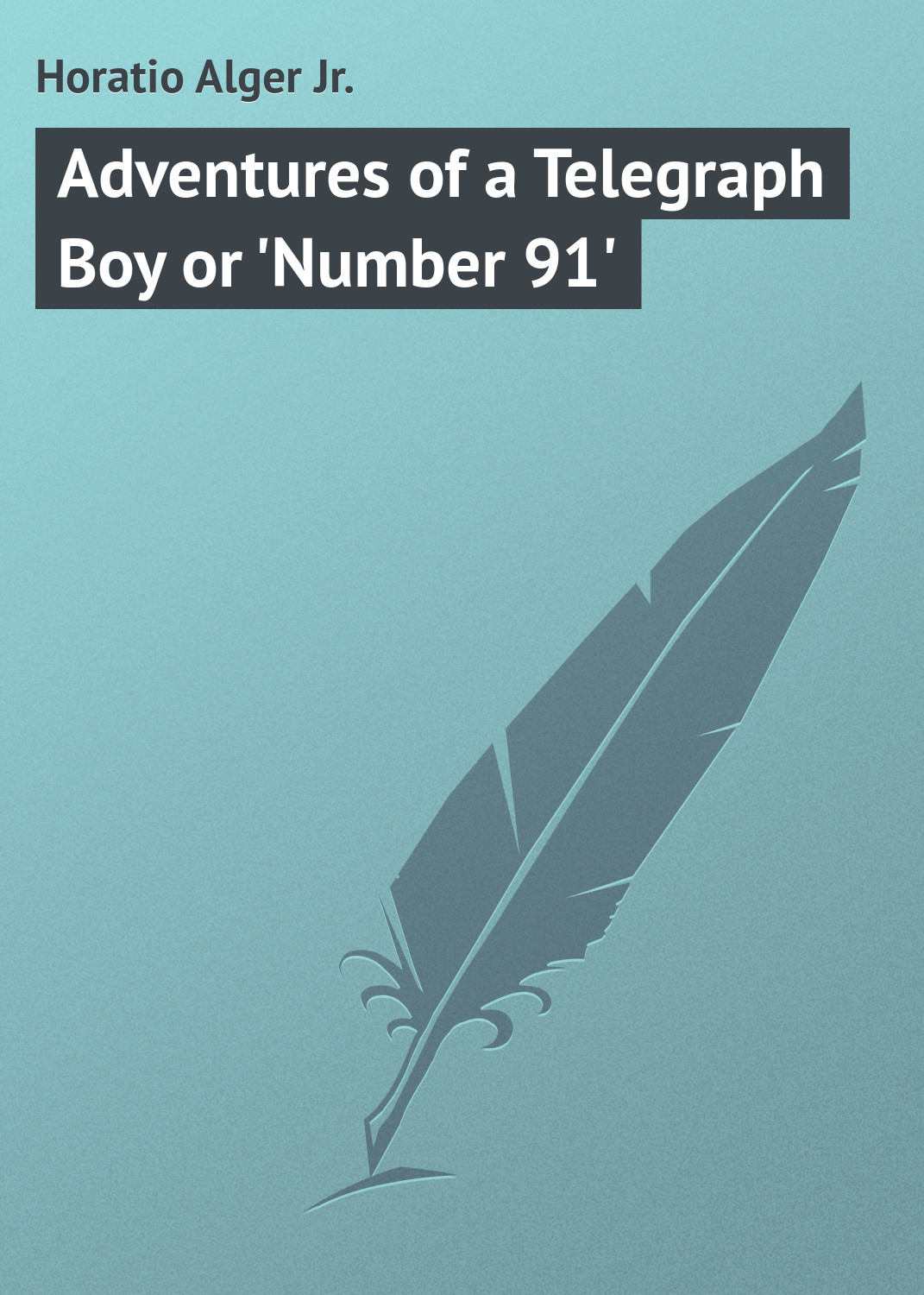 Обложка книги «Adventures of a Telegraph Boy or 'Number 91'»