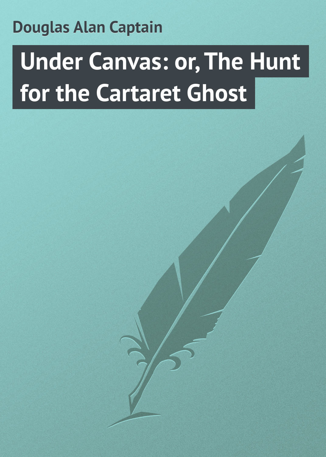 Обложка книги «Under Canvas: or, The Hunt for the Cartaret Ghost»