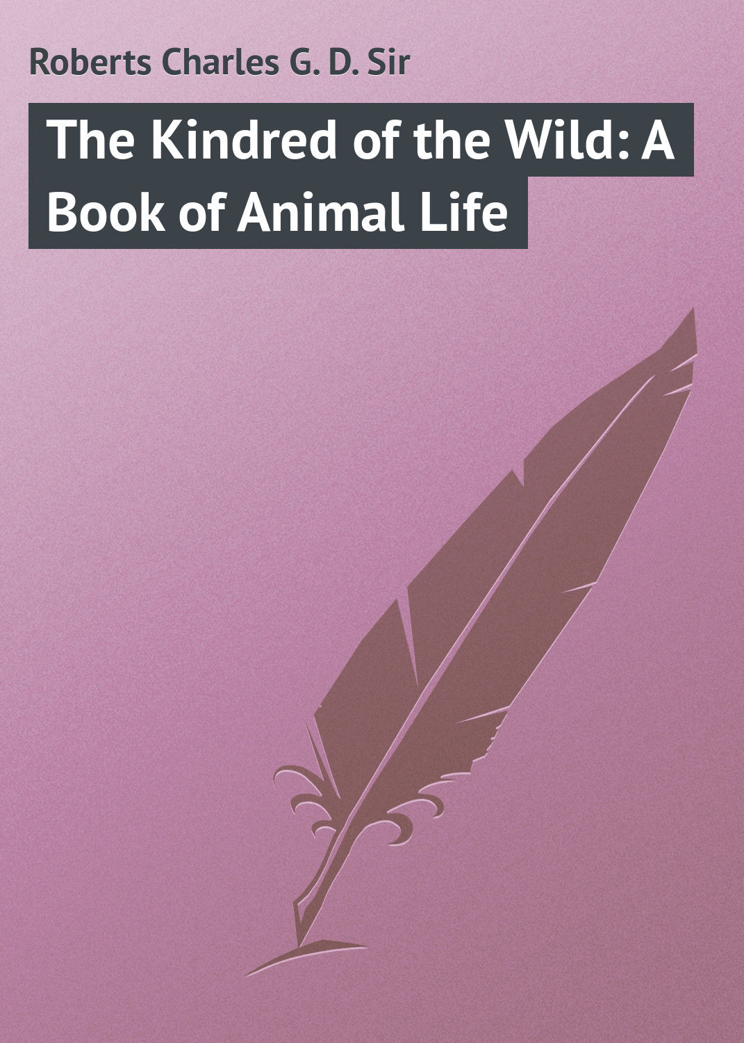 Обложка книги «The Kindred of the Wild: A Book of Animal Life»