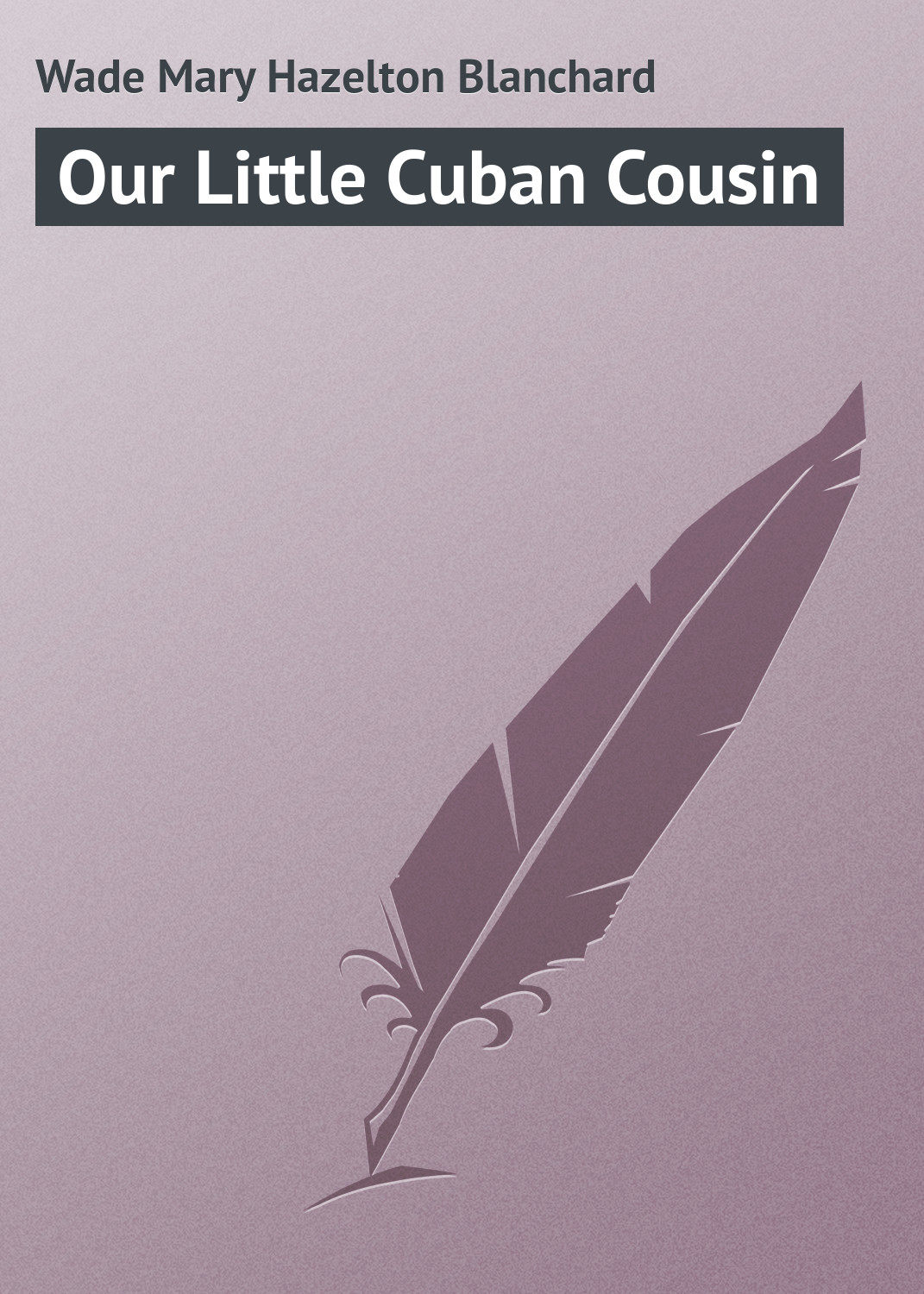 Обложка книги «Our Little Cuban Cousin»