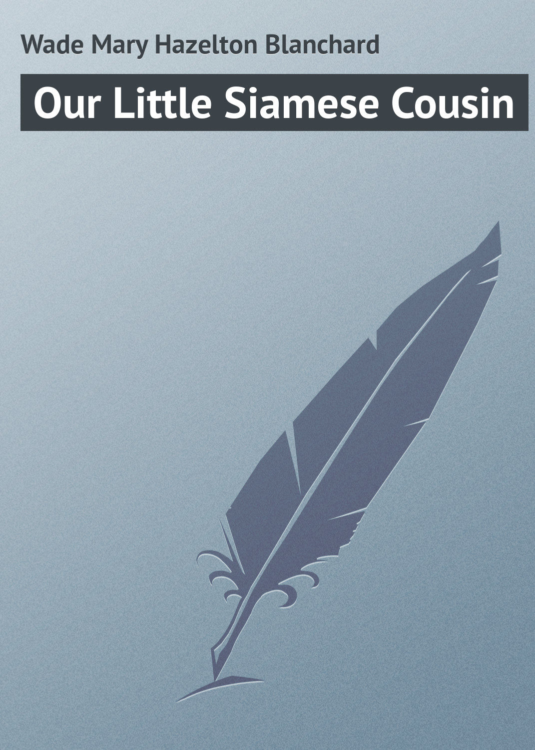 Обложка книги «Our Little Siamese Cousin»