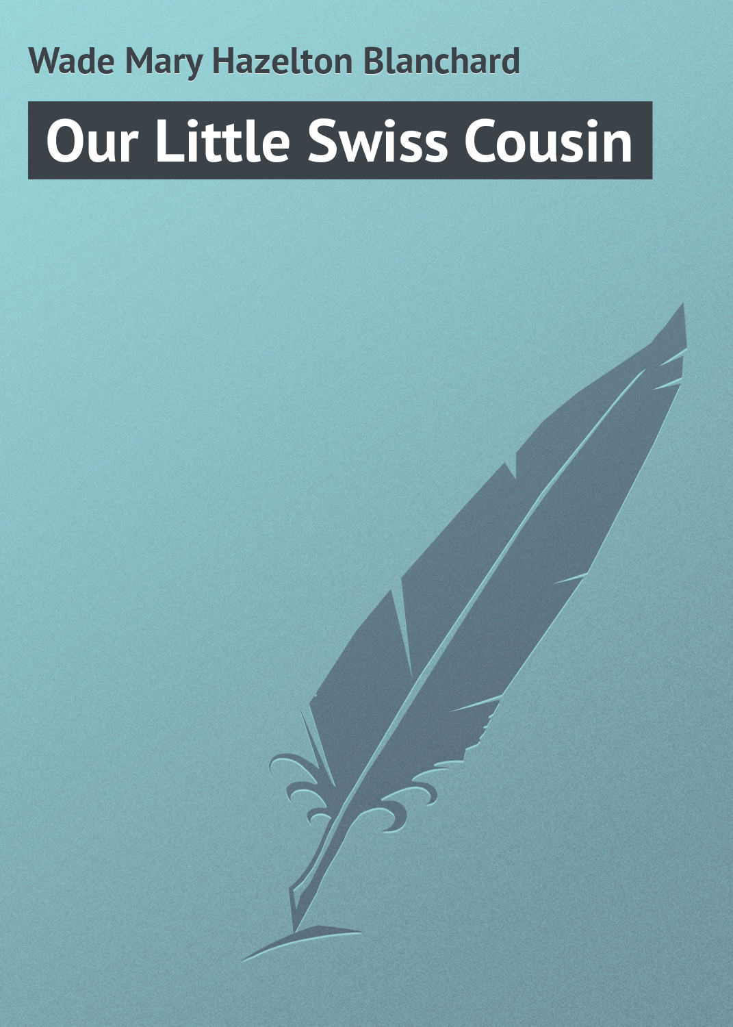 Обложка книги «Our Little Swiss Cousin»