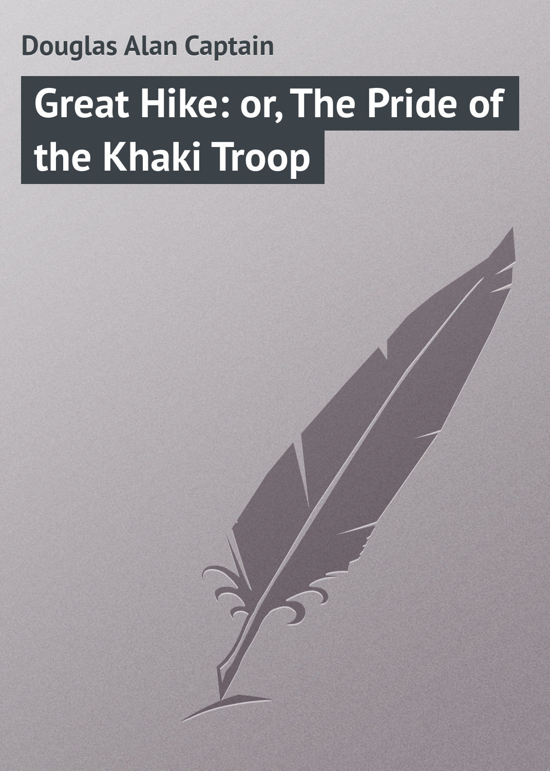 Обложка книги «Great Hike: or, The Pride of the Khaki Troop»