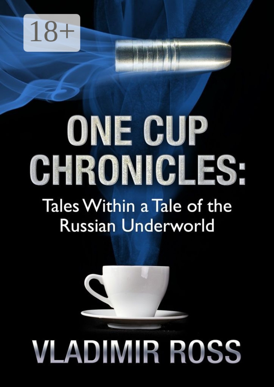 Обложка книги «One Cup Chronicles. Tales Within a Tale of the Russian Underworld»