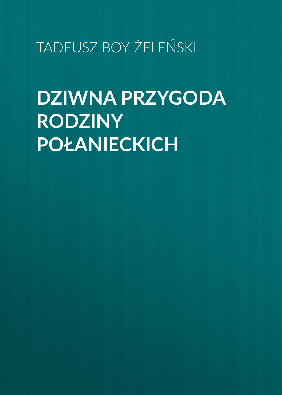 Обложка книги «Dziwna przygoda rodziny Połanieckich»
