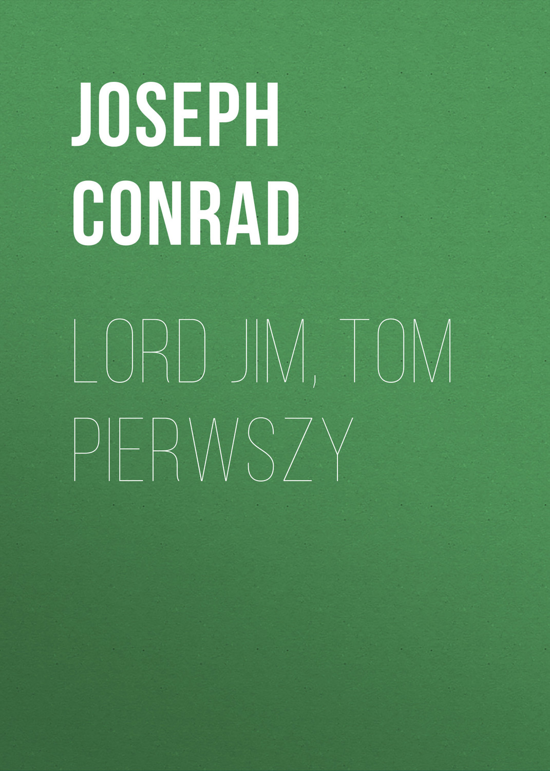 Обложка книги «Lord Jim, tom pierwszy»