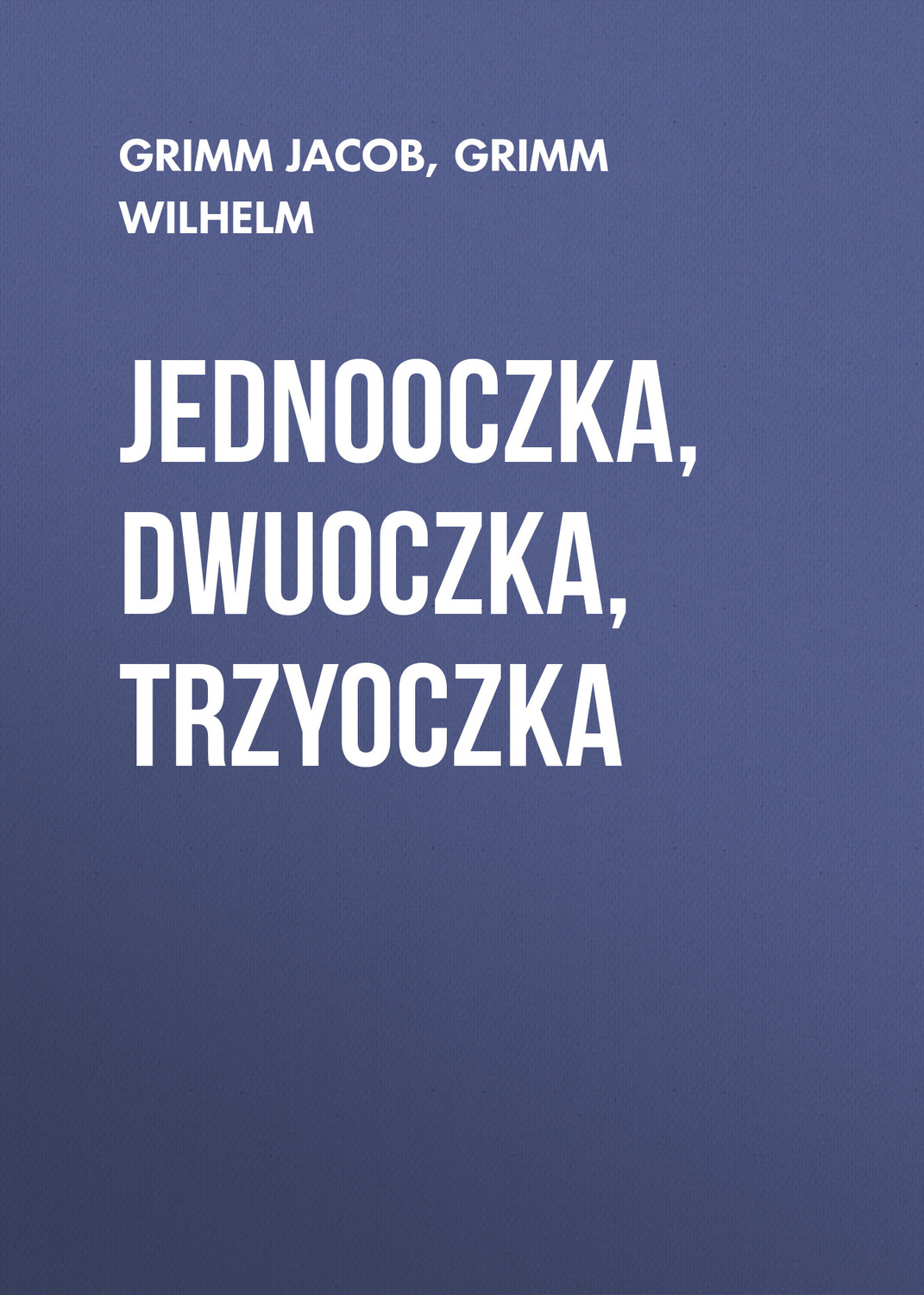 Обложка книги «Jednooczka, Dwuoczka, Trzyoczka»