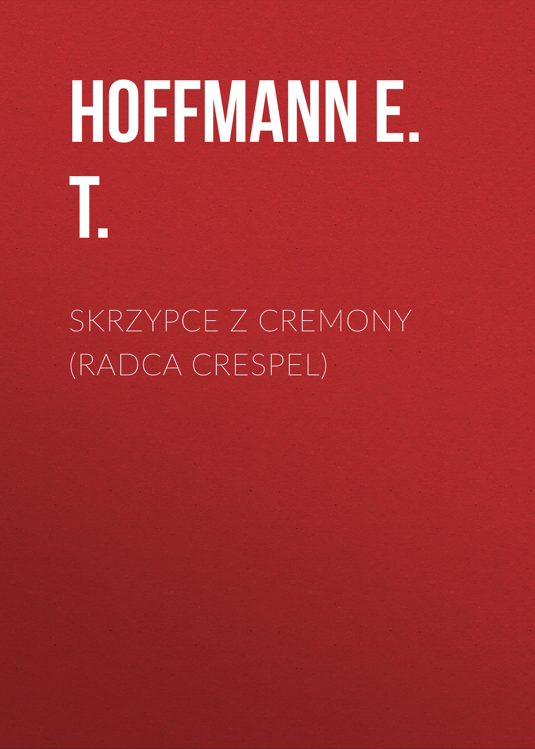 Обложка книги «Skrzypce z Cremony (Radca Crespel)»