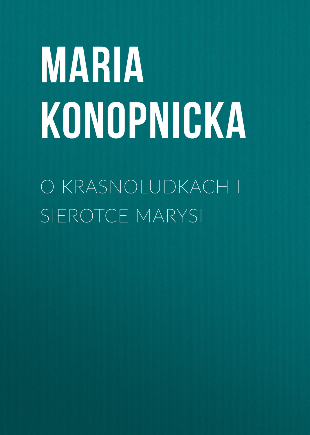 Обложка книги «O krasnoludkach i sierotce Marysi»