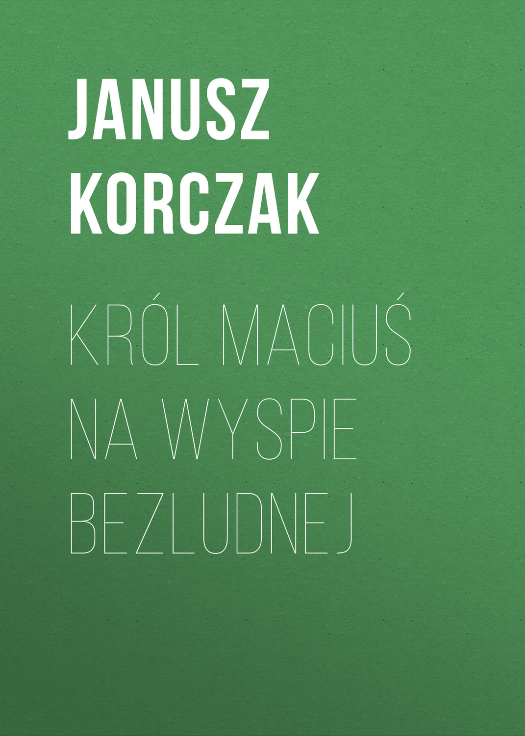 Обложка книги «Król Maciuś na wyspie bezludnej»