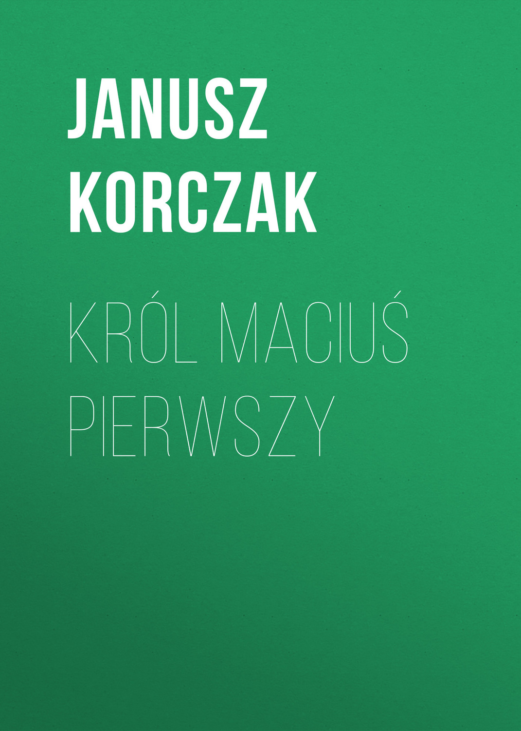 Обложка книги «Król Maciuś Pierwszy»