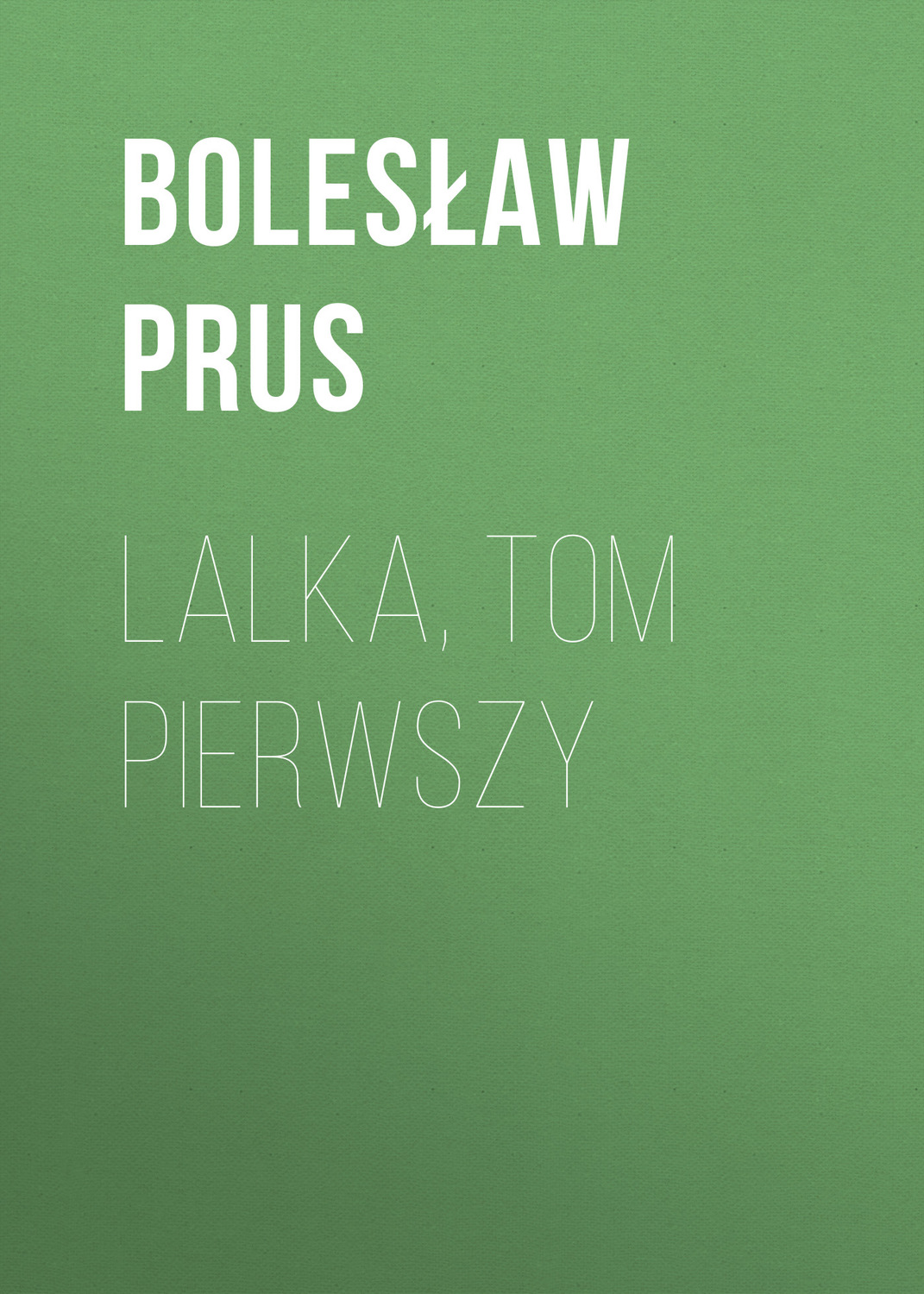 Обложка книги «Lalka, tom pierwszy»