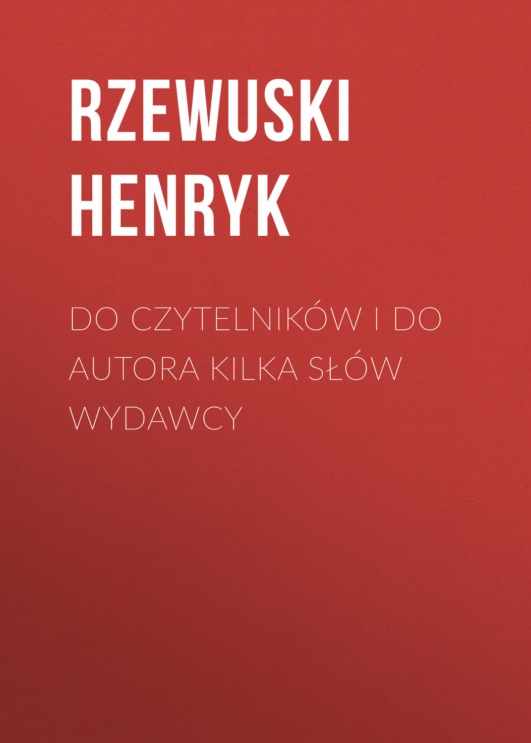 Обложка книги «Do czytelników i do autora kilka słów wydawcy»