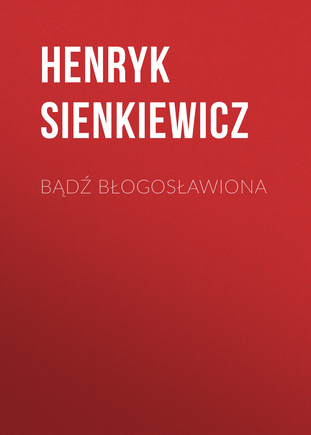 Обложка книги «Bądź błogosławiona»