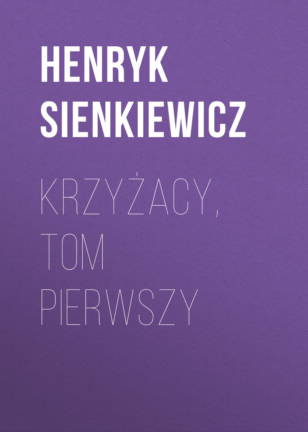 Обложка книги «Krzyżacy, tom pierwszy»