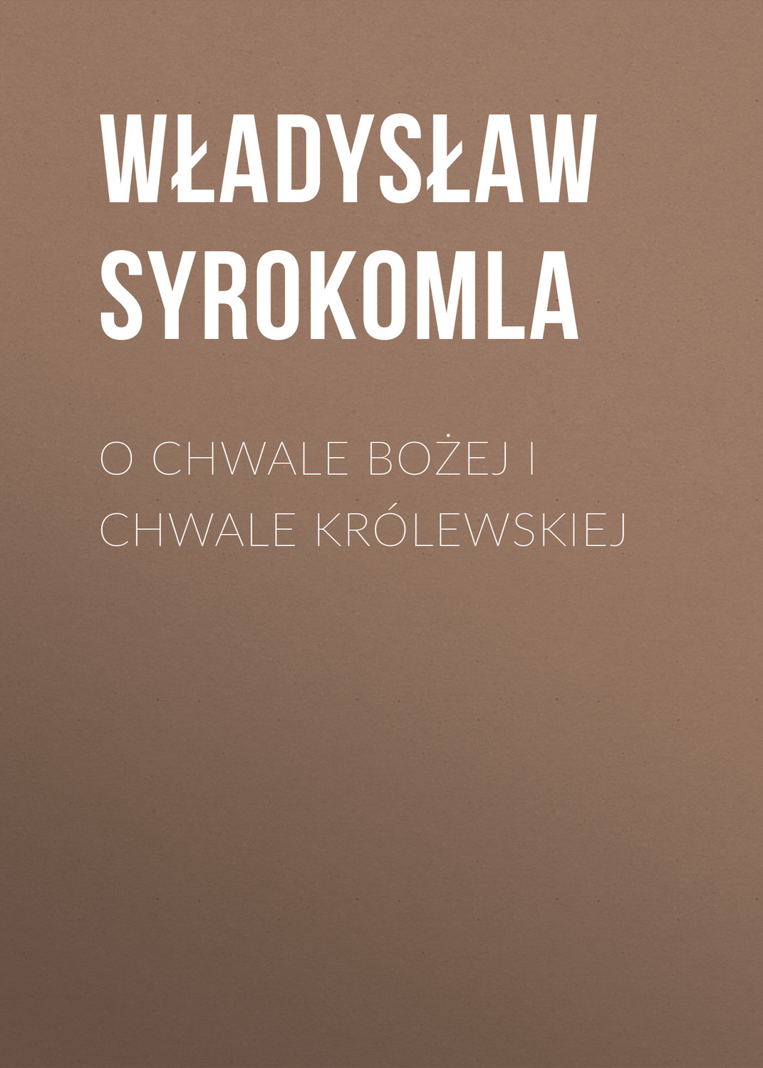 Обложка книги «O chwale bożej i chwale królewskiej»