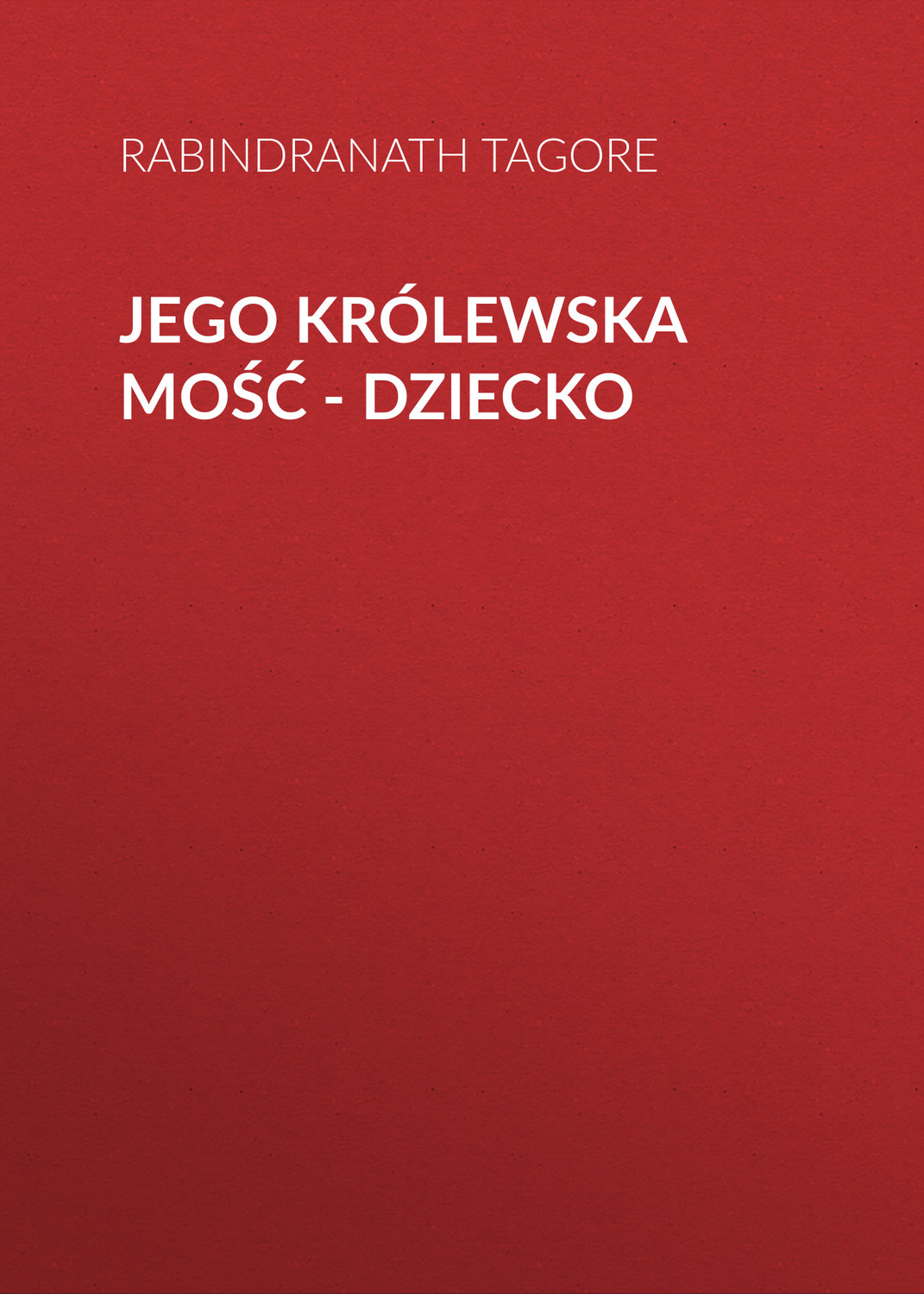 Обложка книги «Jego królewska mość - dziecko»