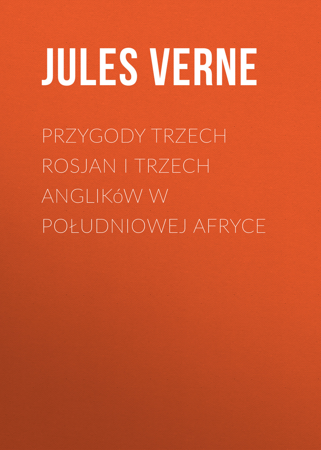 Обложка книги «Przygody trzech Rosjan i trzech Anglików w południowej Afryce»
