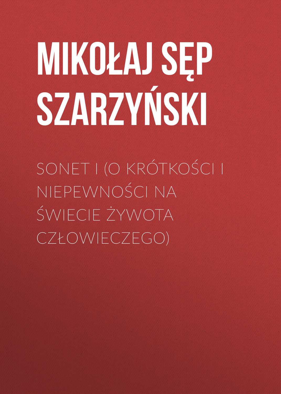 Обложка книги «Sonet I (O krótkości i niepewności na świecie żywota człowieczego)»