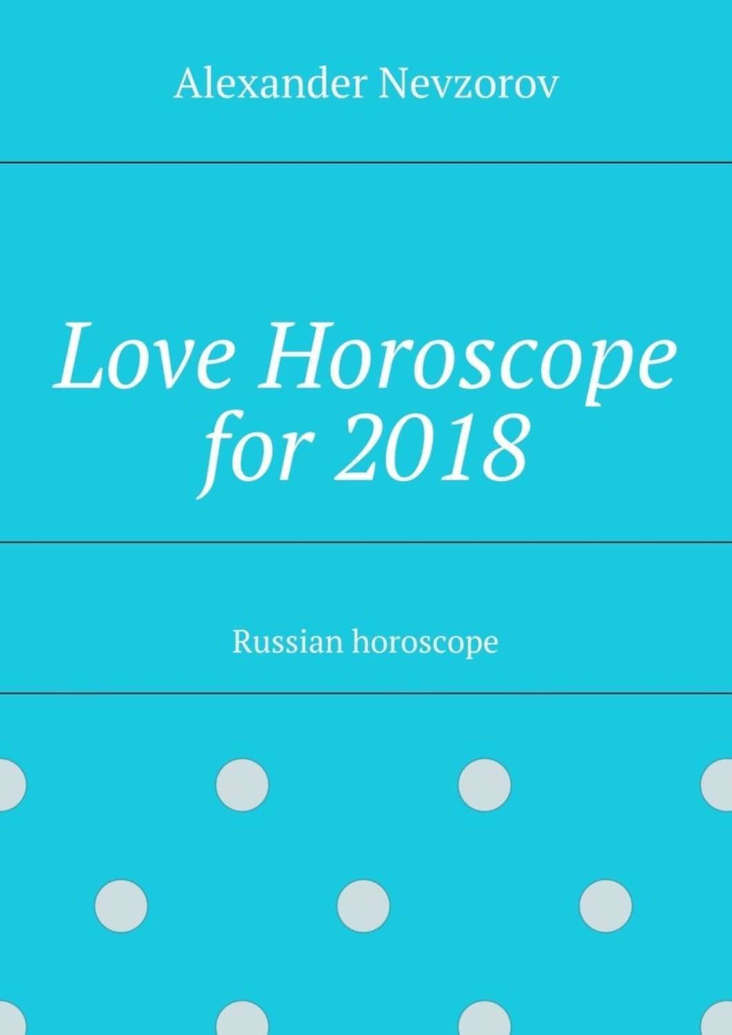 Обложка книги «Love Horoscope for 2018. Russian horoscope»
