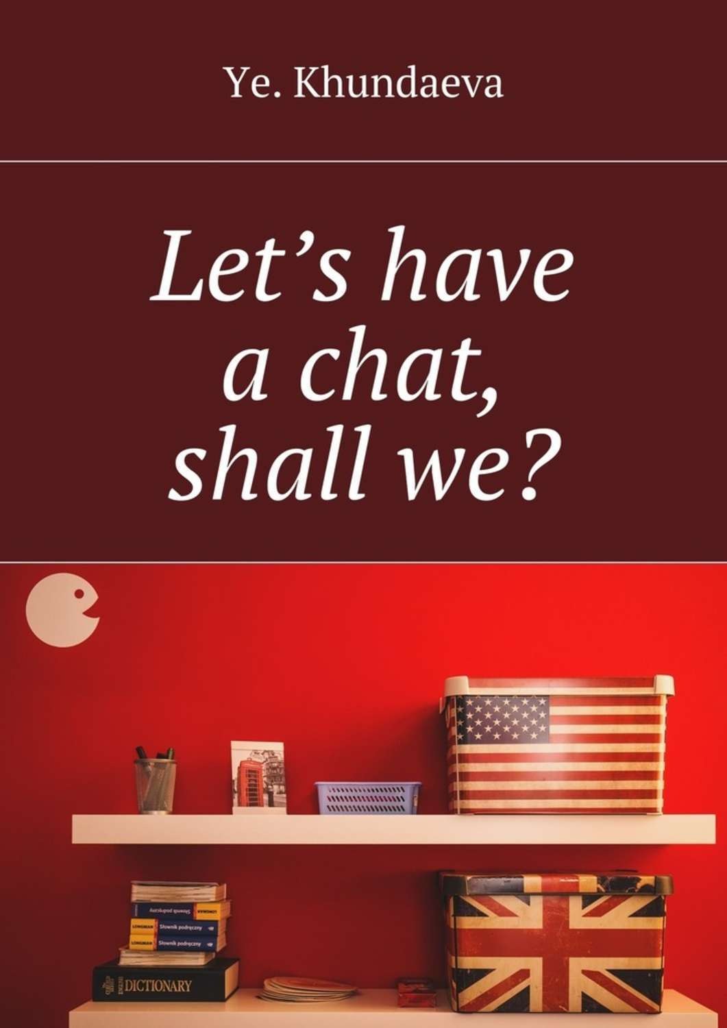 Обложка книги «Let’s have a chat, shall we?»