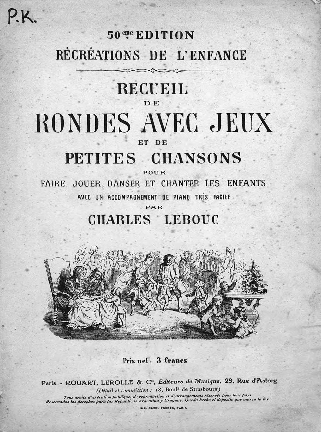 Обложка книги «Recueil de rondes avec jeux et de petites chansons pour faire jouer, danser et chanter les enfants avec un accomp. de piano... par Ch. Lebous»