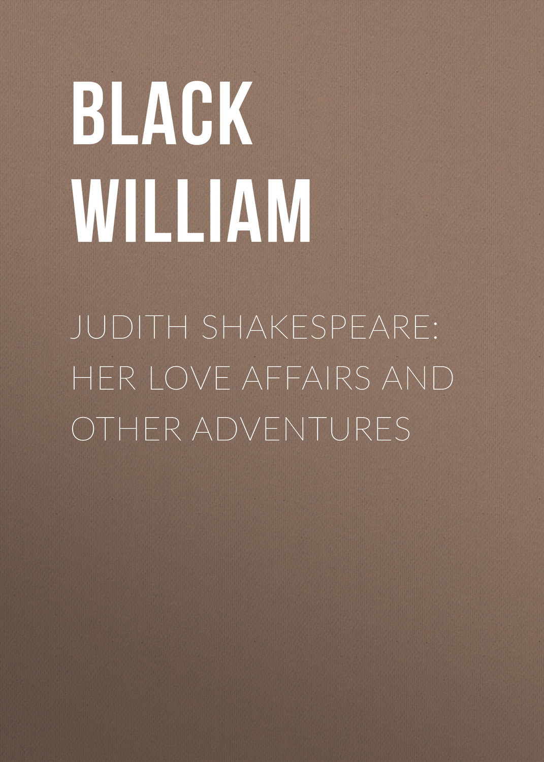 Обложка книги «Judith Shakespeare: Her love affairs and other adventures»