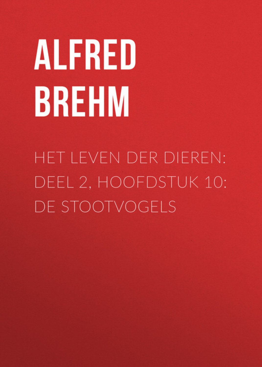 Обложка книги «Het Leven der Dieren: Deel 2, Hoofdstuk 10: De Stootvogels»