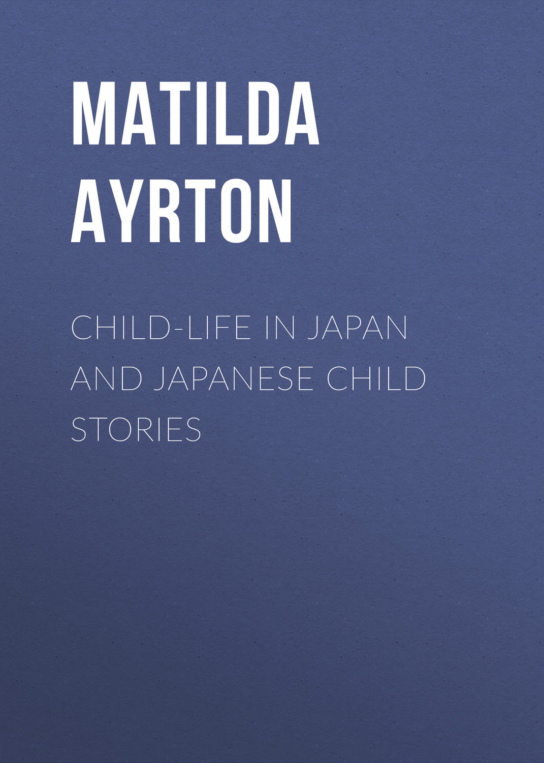 Обложка книги «Child-Life in Japan and Japanese Child Stories»