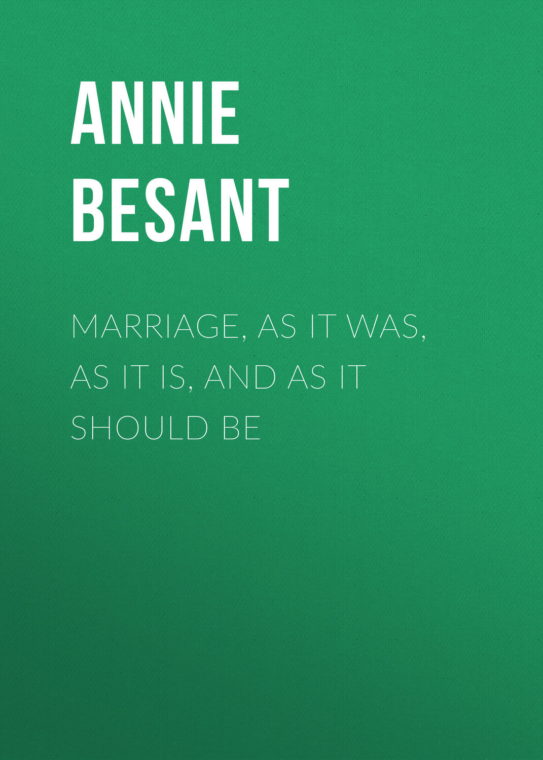 Обложка книги «Marriage, As It Was, As It Is, And As It Should Be»