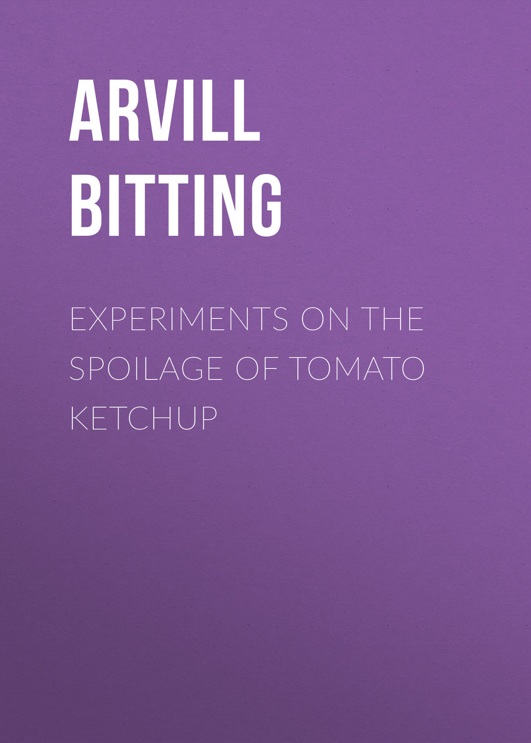 Обложка книги «Experiments on the Spoilage of Tomato Ketchup»
