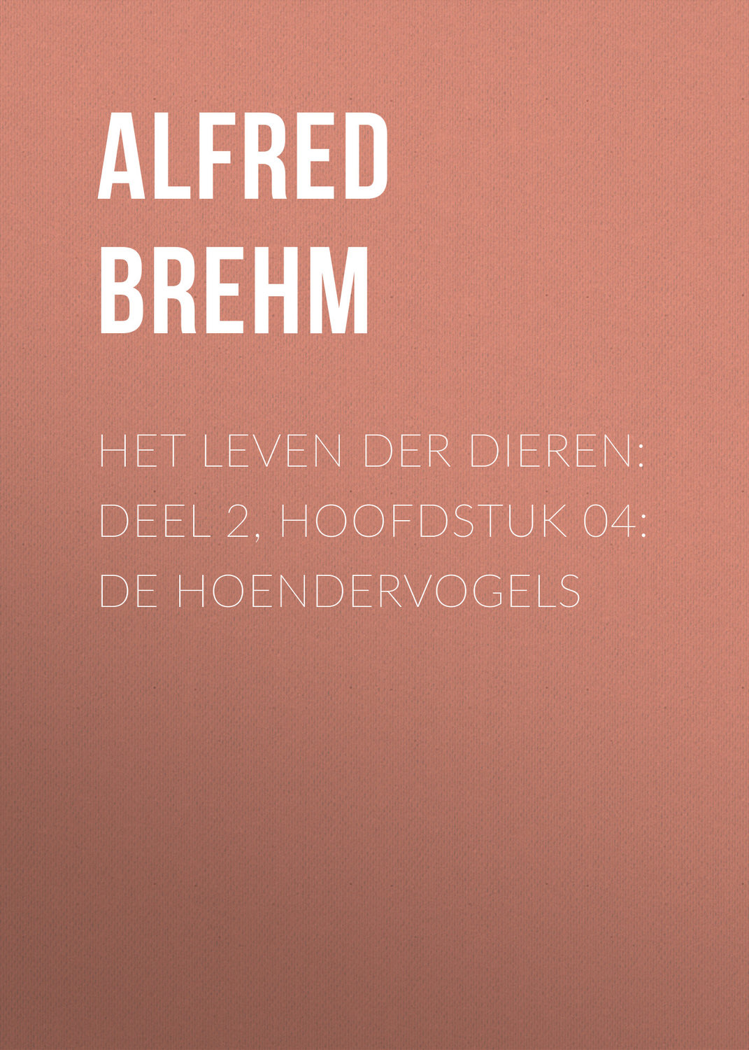 Обложка книги «Het Leven der Dieren: Deel 2, Hoofdstuk 04: De Hoendervogels»