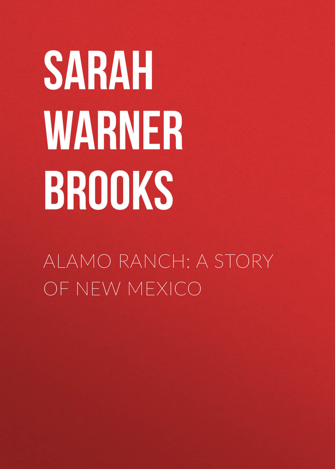 Обложка книги «Alamo Ranch: A Story of New Mexico»