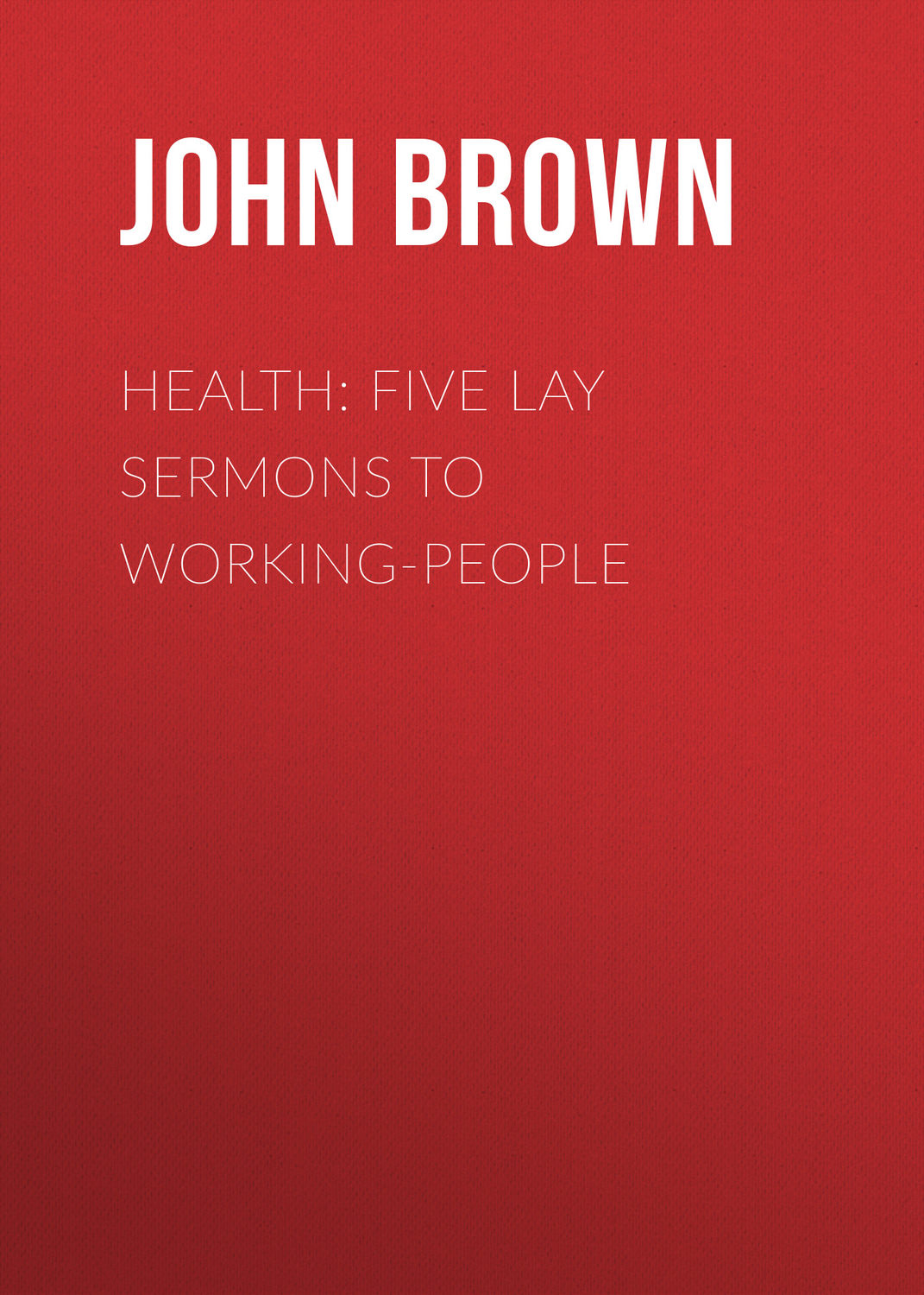 Обложка книги «Health: Five Lay Sermons to Working-People»