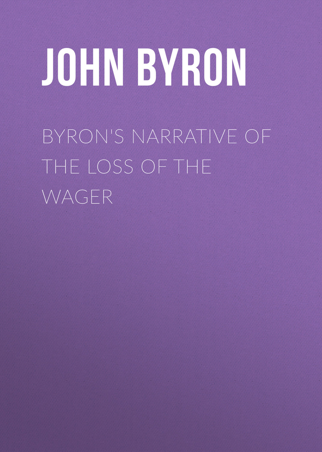 Обложка книги «Byron's Narrative of the Loss of the Wager»
