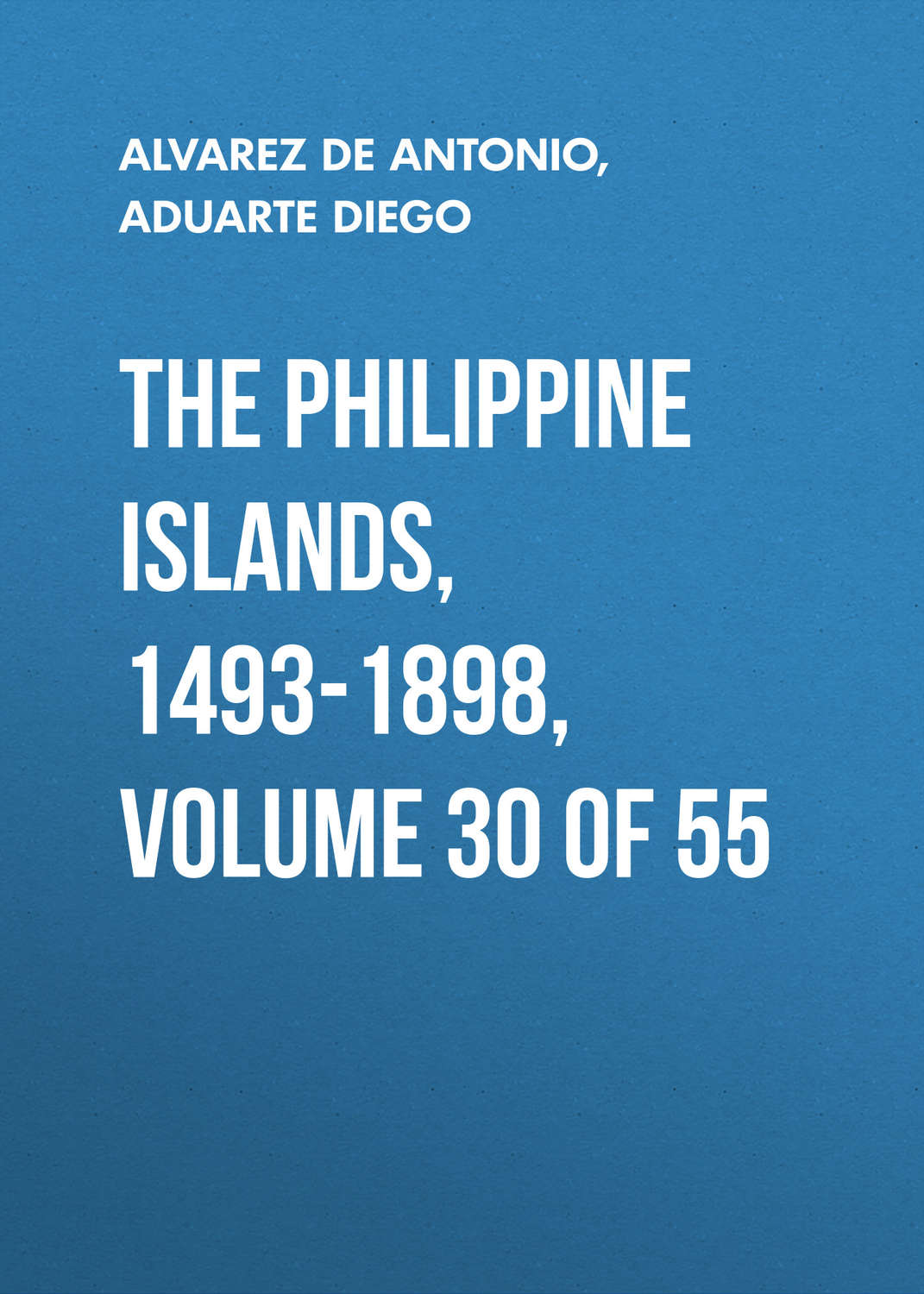 Обложка книги «The Philippine Islands, 1493-1898, Volume 30 of 55»