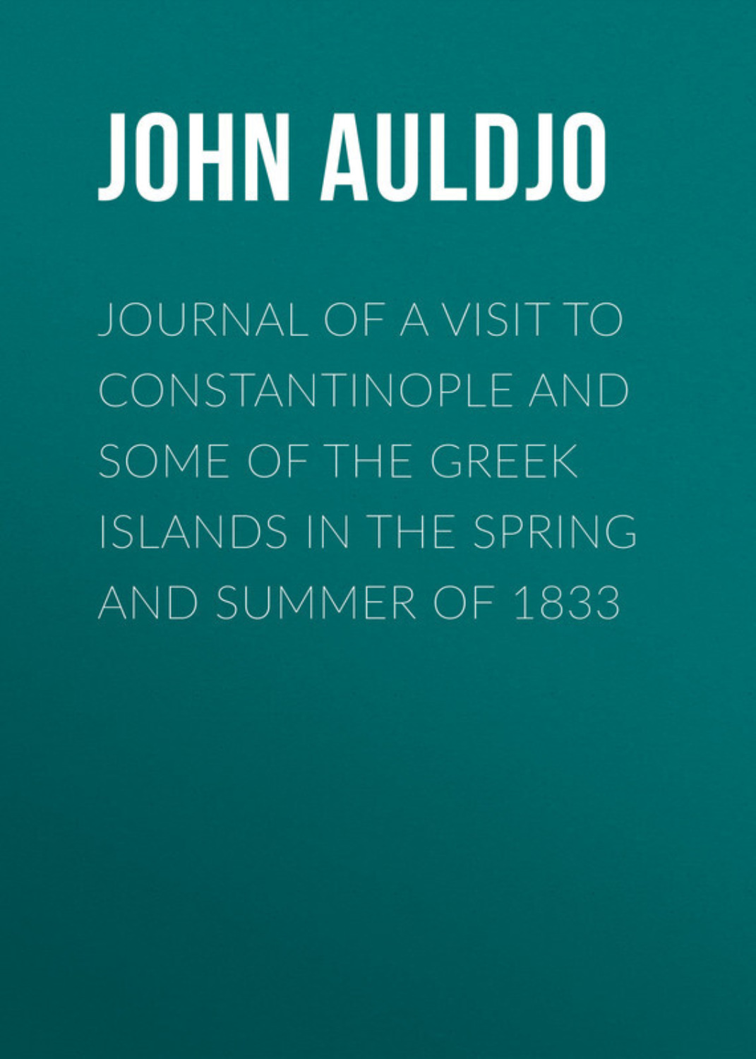 Обложка книги «Journal of a Visit to Constantinople and Some of the Greek Islands in the Spring and Summer of 1833»