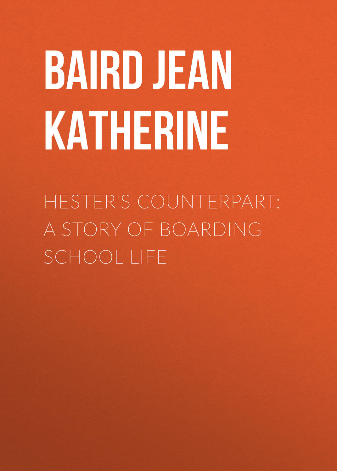 Обложка книги «Hester's Counterpart: A Story of Boarding School Life»