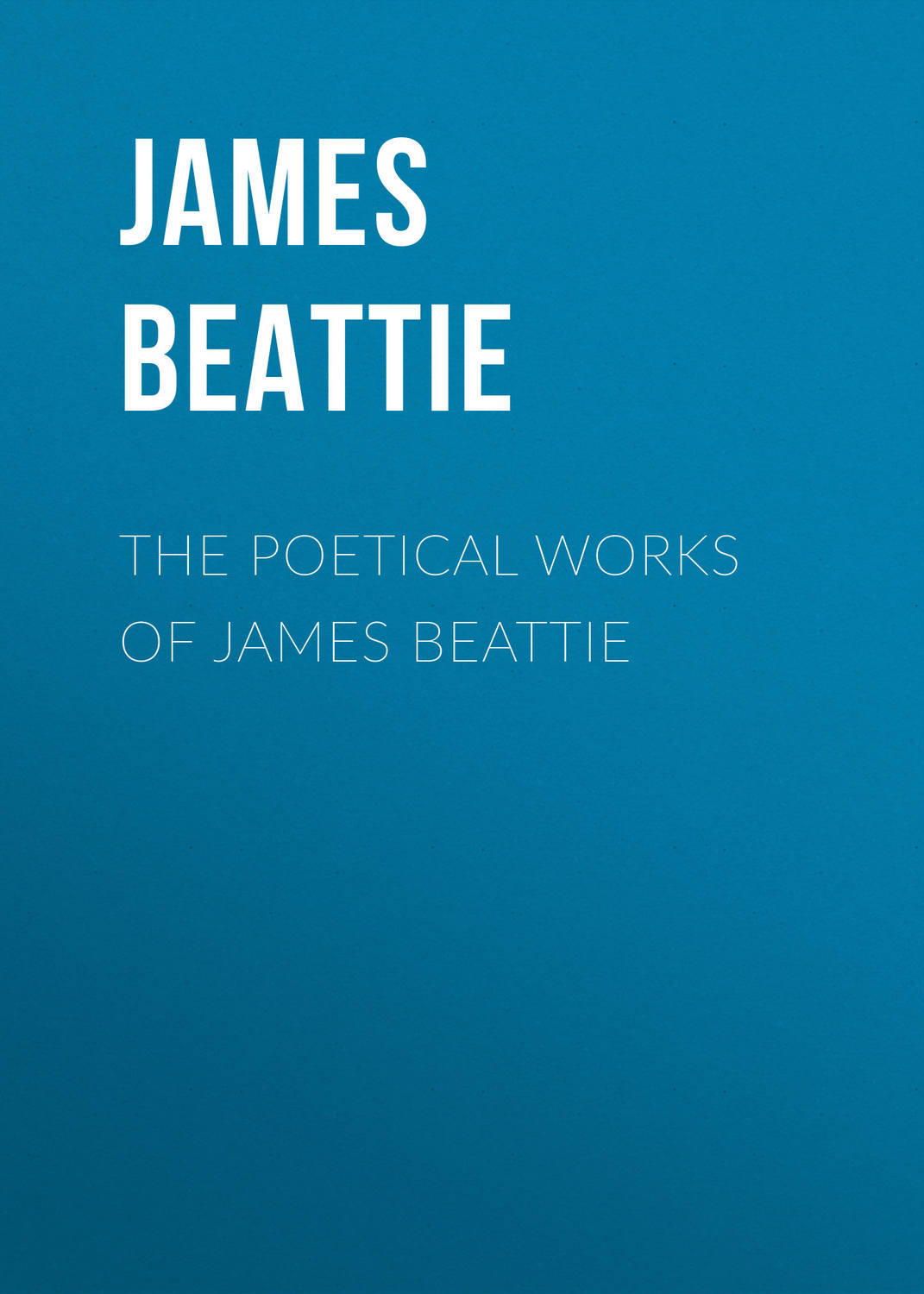 Обложка книги «The Poetical Works of James Beattie»