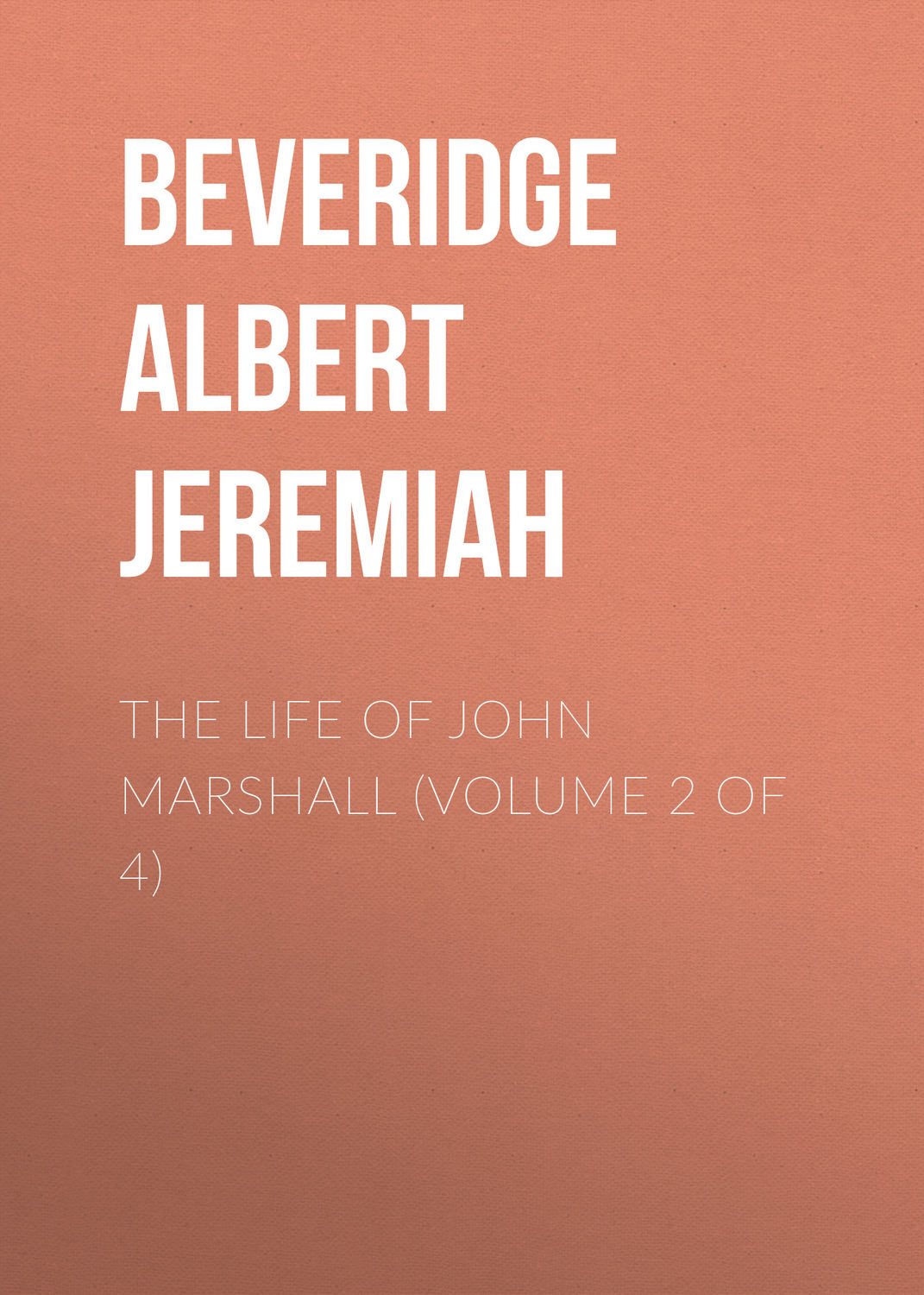 Обложка книги «The Life of John Marshall (Volume 2 of 4)»